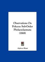 Observations on Polyzoa Sub-Order Phylactolaemata with Nine Plates 1166580512 Book Cover