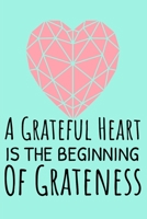 A Grateful Heart Is The Beginning Of Greatness: Start your day with a quick dose of gratitude 1688275185 Book Cover