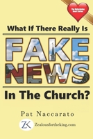What If There Really Is Fake News In The Church? B092C69TSX Book Cover