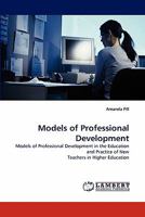 Models of Professional Development: Models of Professional Development in the Education and Practice of New Teachers in Higher Education 3838316029 Book Cover