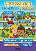 FIRST 500 WORDS, English - Spanish / Espanol - Ingles 1782701982 Book Cover