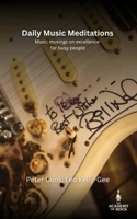 Daily Music Meditations: Musical musings on excellence for busy people B0G1S9KZX5 Book Cover