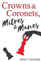 Crowns & Coronets, Mitres & Manes 1536915432 Book Cover