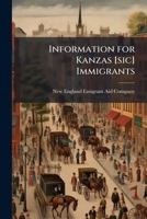 Information for Kanzas Immigrants [Sic.] 114990819X Book Cover