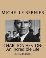 Charlton Heston: An Incredible Life: 1441467491 Book Cover