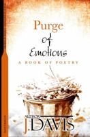 Purge of Emotions: A Book of Poetry 1532343132 Book Cover