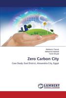 Zero Carbon City: Case Study: East District, Alexandria City, Egypt 3659485411 Book Cover