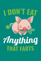 I Don't Eat Anything That Farts: Vegan Journal, Vegetarian Notebook, Veggies Note-taking Planner Book, Pigs Animals Vegan Quote Activist Gifts 1671018400 Book Cover