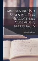 Aberglaube Und Sagen Aus Dem Herzogthum Oldenburg, Volume 1 1017003416 Book Cover