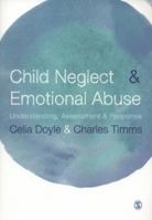 Child Neglect and Emotional Abuse: Understanding, Assessment and Response 0857022318 Book Cover