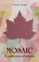 Mosaic: A Collection of Poems 148287539X Book Cover