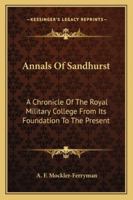 Annals of Sandhurst: A Chronicle of the Royal Military College 1409781534 Book Cover