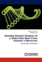 Detailed Genetic Analysis of a Wide Faba Been Cross German x Moroccan: Genetic Map of Faba Bean 3659179043 Book Cover