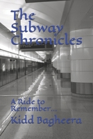 The Subway Chronicles: A Ride to Remember... 109350482X Book Cover