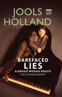 Barefaced Lies & Boogie-Woogie Boasts: The Autobiography 140564897X Book Cover