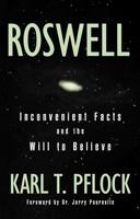Roswell : Inconvenient Facts and the Will to Believe 1573928941 Book Cover