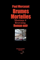 Brumes Mortelles: Thriller de survie en réserve Indienne- Montana Tome 4: Browning (French Edition) 2487612037 Book Cover