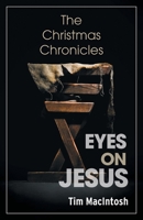 Eyes on Jesus: The Christmas Chronicles 1039187285 Book Cover