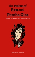 The Psalms of Exu and Pomba Gira: A Book of Praise, Pact, and Presence 1326259857 Book Cover