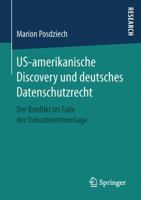 Us-Amerikanische Discovery Und Deutsches Datenschutzrecht: Der Konflikt Im Falle Der Dokumentenvorlage 3658144092 Book Cover