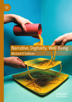 Narrative, Digitality, Well-Being 3031871154 Book Cover