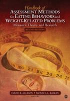 Handbook of Assessment Methods for Eating Behaviors and Weight-Related Problems: Measures, Theory, and Research 1412951356 Book Cover