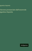 Discorso pronunciato dall'onorevole Agostino Depretis (Italian Edition) 3368714716 Book Cover