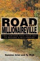 Road To Millionaireville: Two Lawyers Pave Your Way To Become a Millionaire 0595351263 Book Cover