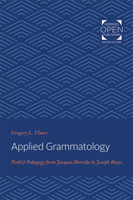 Applied Grammatology: Post(e)-Pedagogy from Jacques Derrida to Joseph Beuys (E-Pedagogy from Jacques Derrida to Joseph Beuys) 0801832578 Book Cover