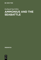 Ammonius and the Seabattle: Texts, Commentary, and Essays (Peripatoi, Bd. 18) (Peripatoi, Bd. 18) 3110168790 Book Cover