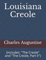 Louisiana Creole: (includes: "The Creole" and "The Creole, Part II") (The Creole, Part I and Part II (Combined)) 1793455708 Book Cover
