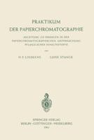 Praktikum Der Papierchromatographie: Anleitung Zu Ubungen in Der Papierchromatographischen Untersuchung Pflanzlicher Inhaltsstoffe 3540027203 Book Cover