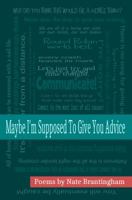 Maybe I'm Supposed to Give You Advice 0977157539 Book Cover