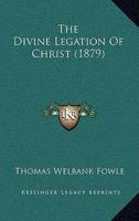 The Divine Legation of Christ 1166321118 Book Cover