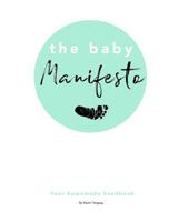 The Baby Manifesto: Your Homemade Handbook 1983646350 Book Cover