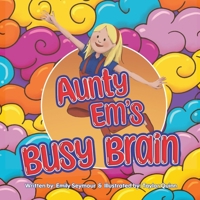 Aunty Em's Busy Brain B0G4VWQJVY Book Cover