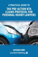 A Practical Guide to the Pre-Action RTA Claims Protocol for Personal Injury Lawyers 1912687615 Book Cover