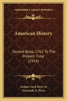 American History: Second Book, 1763 To The Present Time 1164564471 Book Cover