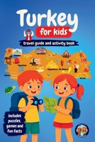 Turkey for Kids - Travel Guide and Activity Book: Discover Turkish Culture, History, Cities, and Traditions Through Games, Puzzles, and Fascinating Facts (Junior Globetrotters) B0GYB4FNDP Book Cover