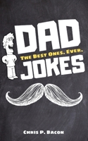 DAD JOKES: The Best Ones. Ever. 1676201386 Book Cover