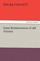 Some Reminiscences of Old Victoria 1511961082 Book Cover