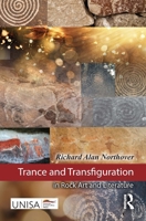 Trance and Transfiguration in Rock Art and Literature (Routledge/UNISA Press Series) 1041011253 Book Cover