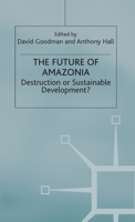 The Future of Amazonia: Destruction or Sustainable Development? 1349210706 Book Cover