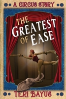 The Greatest of Ease: A Circus Story B0BM56C1GZ Book Cover