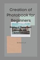 Creation of Photo Book for beginners: Making of a Photo book Manually and Automatically B0BVDMCHTL Book Cover