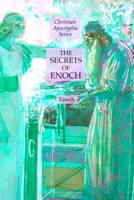 The Secrets of Enoch : Christian Apocrypha Series 1631184490 Book Cover