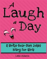 A Laugh a Day: A Write-Your-Own-Jokes Diary for Girls 1497339480 Book Cover