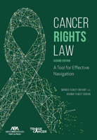 Cancer Rights Law: A Tool for Effective Navigation, Second Edition 163905586X Book Cover