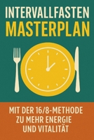 Intervallfasten Masterplan: Mit der 16/8-Methode zu mehr Energie und Vitalität (German Edition) B0DWHY9F1L Book Cover