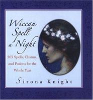 Wiccan Spell a Day: 365 Spells, Charms, and Potions for the Whole Year 0806526904 Book Cover